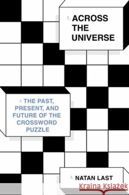 Across the Universe: The Past, Present, and Future of the Crossword Puzzle Natan Last 9780553387704 Pantheon Books - książka