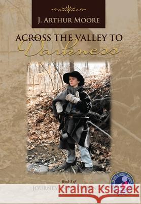 Across the Valley to Darkness (3rd Edition) Moore, J. Arthur 9786214340156 Omnibook Co. - książka