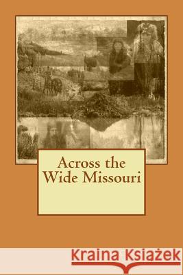 Across the Wide Missouri Thom Cantrall 9781479337330 Createspace - książka