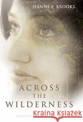 Across the Wilderness: Journeys of Faith - Book 2 Brooks, Jeanne F. 9781449708382 WestBow Press - książka