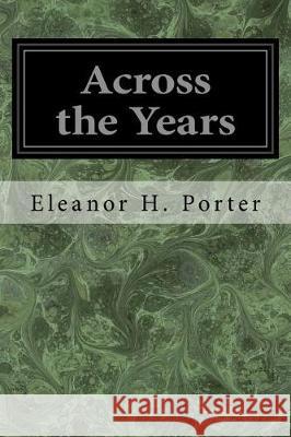 Across the Years Eleanor H. Porter 9781974604555 Createspace Independent Publishing Platform - książka