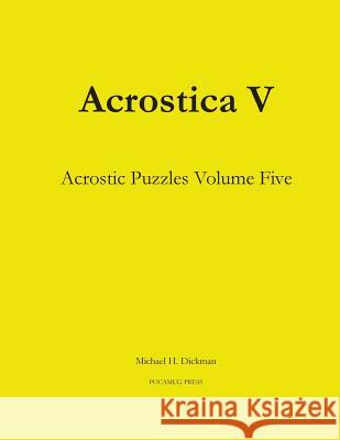 Acrostica V: Acrostic Puzzles Volume Five Michael H. Dickman 9780990887751 Pocamug Press - książka