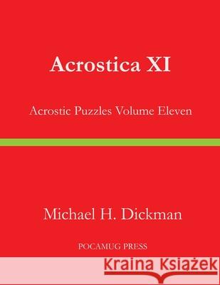 Acrostica XI: Acrostic Puzzles Volume Eleven Michael H. Dickman 9781733365673 Pocamug Press - książka