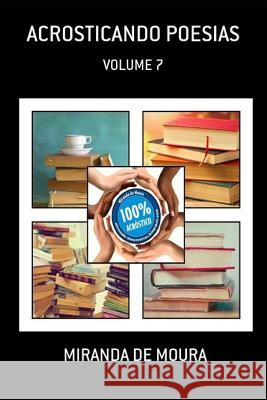 Acrosticando Poesias: Volume 7 Miranda de Moura 9781720297956 Independently Published - książka