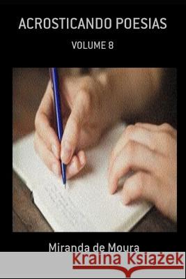 Acroticando Poesias: Volume 8 Miranda de Moura 9781720297543 Independently Published - książka