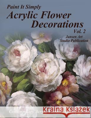 Acrylic Flower Decorations Volume 2 Jansen Art Studio David Jansen 9781095376959 Independently Published - książka