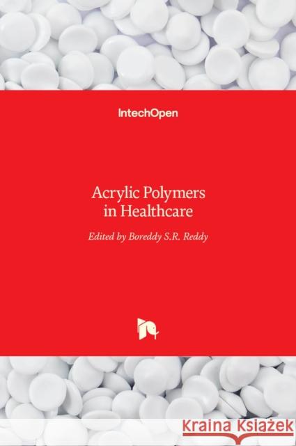 Acrylic Polymers in Healthcare Boreddy S.R. Reddy 9789535135937 Intechopen - książka