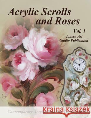 Acrylic Scrolls and Roses: Volume 1 Jansen Art Studio David Jansen 9781790667642 Independently Published - książka