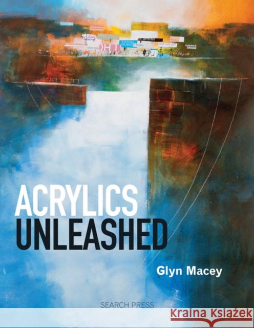 Acrylics Unleashed Glyn Macey 9781844487967  - książka