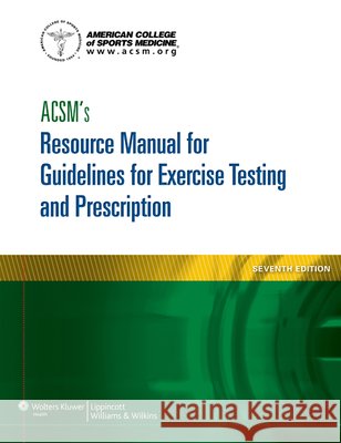 Acsm's Resource Manual for Guidelines for Exercise Testing and Prescription American College of Sports Medicine 9781609139568 Lippincott Williams and Wilkins - książka