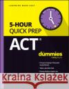 ACT 5-Hour Quick Prep For Dummies Scott A. Hatch 9781394231638 John Wiley & Sons Inc