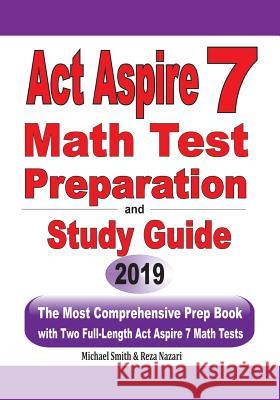 ACT Aspire 7 Math Test Preparation and Study Guide: The Most Comprehensive Prep Book with Two Full-Length ACT Aspire Math Tests Michael Smith Reza Nazari 9781646125319 Math Notion - książka
