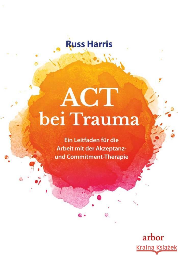 ACT bei Trauma Harris, Russ 9783867812788 Arbor-Verlag - książka