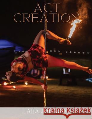 Act Creation Lara P Johnson 9780645017649 Rapture Arts - książka