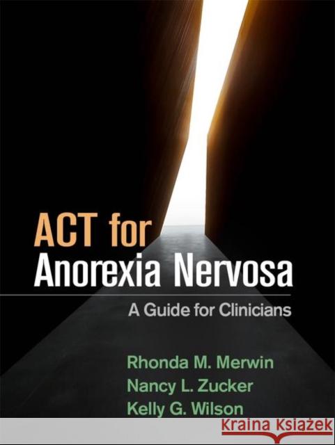 ACT for Anorexia Nervosa: A Guide for Clinicians Merwin, Rhonda M. 9781462540341 Guilford Publications - książka