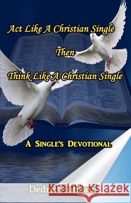 Act Like A Christian Single Then Think Like A Christian Single Devotional Hubbard, Dedric 9781519180360 Createspace - książka