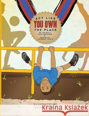 Act Like You Own The Place Felecia Leatherwood Danielle Colbert-Lewis Trent Barfield 9781957832661 DP Kids Press - książka