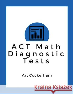 ACT Math Diagnostic Tests Art Cockerham 9781515093169 Createspace Independent Publishing Platform - książka