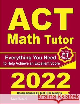 ACT Math Tutor: Everything You Need to Help Achieve an Excellent Score Reza Nazari 9781646129218 Effortless Math Education - książka
