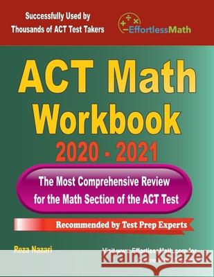 ACT Math Workbook 2020 - 2021: The Most Comprehensive Review for the ACT Math Test Reza Nazari 9781646129065 Effortless Math Education - książka