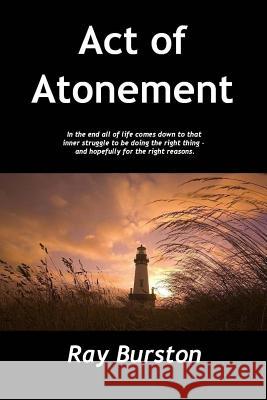 Act of Atonement Ray Burston 9781511854924 Createspace - książka