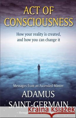 Act of Consciousness: To Be or Not to Be... Enlightened Adamus Saint-Germain Geoffrey &. Linda Hoppe 9781508902409 Createspace - książka