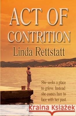 Act of Contrition Linda Rettstatt 9781518777943 Createspace - książka