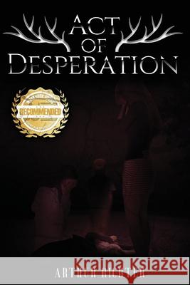 Act of Desperation Arthur Richter 9781955459334 Workbook Press - książka