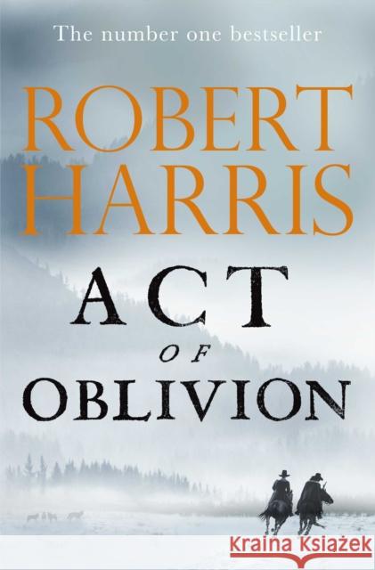 Act of Oblivion: The Thrilling new novel from the no. 1 bestseller Robert Harris Robert Harris 9781529151763 Cornerstone - książka