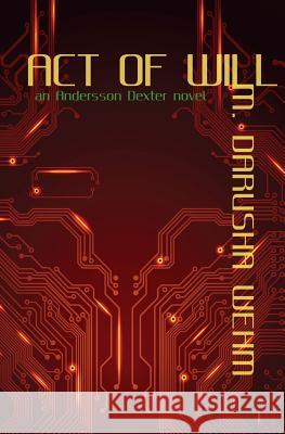Act of Will: an Andersson Dexter novel Wehm, M. Darusha 9780973746754 Darusha Wehm - książka