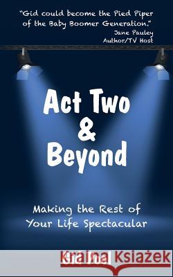 Act Two & Beyond: Making the Rest of Your Life Spectacular Gid Pool 9781523955756 Createspace Independent Publishing Platform - książka