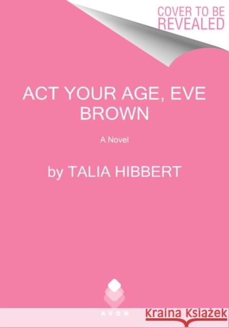 ACT Your Age, Eve Brown Talia Hibbert 9780062941275 Avon Books - książka