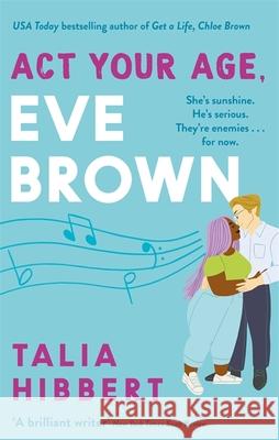 Act Your Age, Eve Brown: the perfect feel good, sexy romcom Talia Hibbert 9780349425245 Little, Brown Book Group - książka