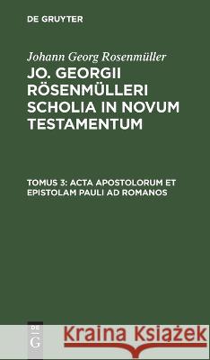 Acta Apostolorum et epistolam Pauli ad Romanos: SCHOLNT-B, Tomus 3  9783112682777 De Gruyter (JL) - książka