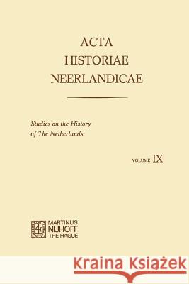 ACTA Historiae Neerlandicae IX: Studies on the History of the Netherlands Baetens, R. 9789401159562 Springer - książka