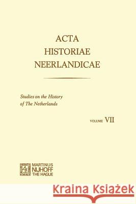 ACTA Historiae Neerlandicae: Studies on the History of the Netherlands VII Prevenier, W. 9789401159500 Springer - książka