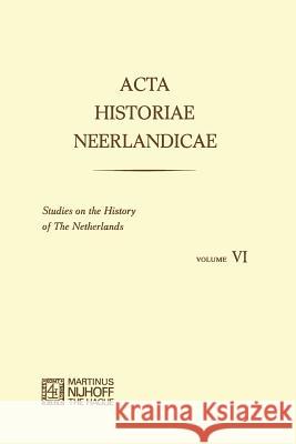 ACTA Historiae Neerlandicae/Studies on the History of the Netherlands VI Brulez, W. 9789401159470 Springer - książka