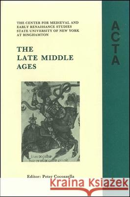 ACTA Volume #8: The Late Middle Ages Peter Cocozzella 9781438438443 Center for Medieval and Renaissance Studies - książka