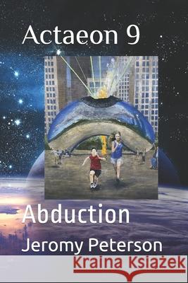 Actaeon 9: Abduction Lissa Peterson Josh Pearce Natali Pearce 9781952360015 Ripple Industries, LLC - książka