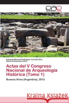 Actas del V Congreso Nacional de Arqueología Histórica (Tomo 1) Rodríguez Leirado, Eduardo Manuel 9783659078798 Editorial Académica Española - książka