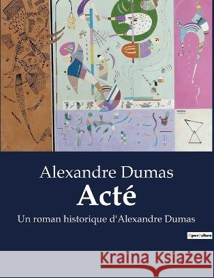 Acte: Un roman historique d'Alexandre Dumas Alexandre Dumas   9791041929504 Culturea - książka