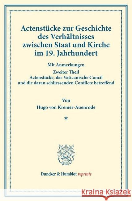 Actenstucke Zur Geschichte Des Verhaltnisses Zwischen Staat Und Kirche Im 19. Jahrhundert: Mit Anmerkungen. Zweiter Theil: Actenstucke, Das Vaticanisc Kremer-Auenrode, Hugo Von 9783428165636 Duncker & Humblot - książka