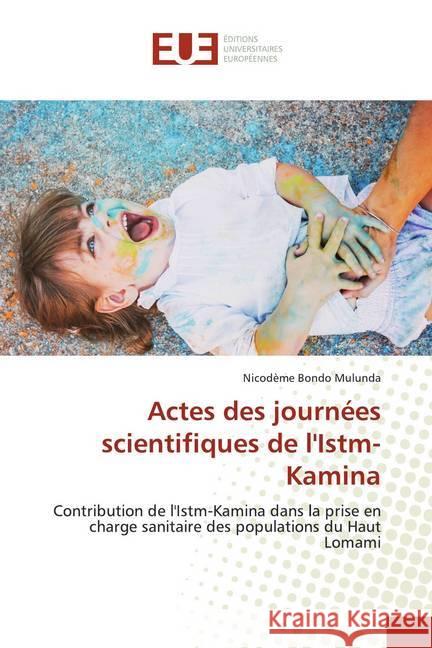 Actes des journées scientifiques de l'Istm-Kamina : Contribution de l'Istm-Kamina dans la prise en charge sanitaire des populations du Haut Lomami Bondo Mulunda, Nicodeme 9786139537761 Éditions universitaires européennes - książka