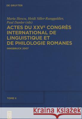 Actes Du Xxve Congrès International de Linguistique Et de Philologie Romanes. Tome II Iliescu, Maria 9783110231953 Walter de Gruyter - książka