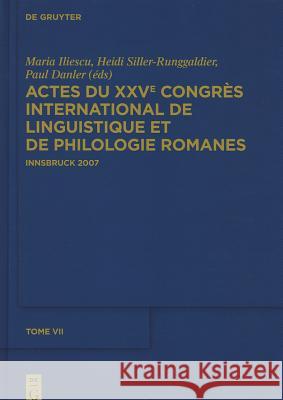 Actes Du Xxve Congrès International de Linguistique Et de Philologie Romanes. Tome VII Iliescu, Maria 9783110232059 Walter de Gruyter - książka