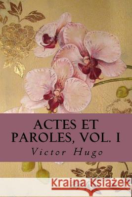 Actes et Paroles, vol. I Victor Hugo 9781985018563 Createspace Independent Publishing Platform - książka