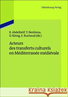 Acteurs Des Transferts Culturels En Méditerranée Médiévale Abdellatif, Rania 9783486709414 Oldenbourg - książka