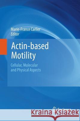 Actin-Based Motility: Cellular, Molecular and Physical Aspects Carlier, Marie-France 9789400796409 Springer - książka