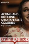Acting and Directing Shakespeare's Comedies: Key Lessons Kevin Otos 9781032227429 Routledge
