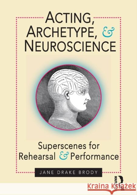 Acting, Archetype, and Neuroscience: Superscenes for Rehearsal and Performance Jane Drake Brody 9781138822610 Routledge - książka